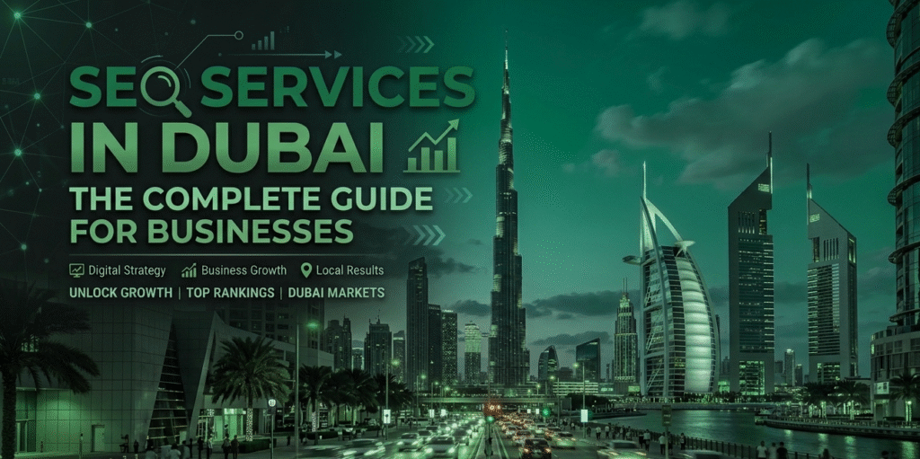 SEO Services in Dubai: The Complete Guide for Businesses